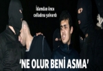 'Ne olur beni asma'