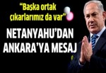 Netanyahu'dan Türkiye'ye çok sıcak mesajlar