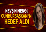 Nevşin Mengü Cumhurbaşkanı Erdoğan'ı hedef aldı