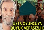 Nezih Tuncay'a büyük vefasızlık