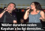 'Nilüfer dururken neden Kayahan'a bu ilgi demiştim...'