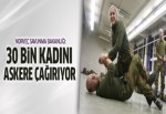 Norveç 30 bin kadını askere çağırdı