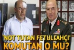 'Not alan Fetullahçı komutan' Talu mu?