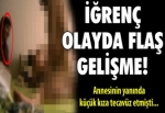 O anne hakkında flaş gelişme!