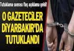 O gazeteciler tutuklandı!
