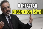 O infazlar Ergenekon işiydi