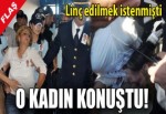 O kadın konuştu!