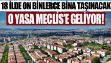 O yasa Meclis'e geliyor!