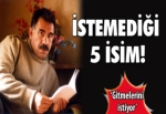 Öcalan onları istemiyor!