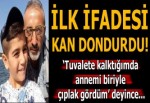 Oğlunu öldüren babanın ilk ifadesi dehşete düşürdü!
