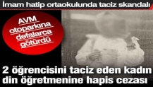 Öğrencilerini taciz eden kadın din öğretmenine hapis cezası.