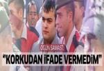 Ogün Samast: 'Korkudan ifade veremedim'