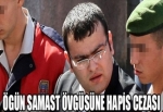Ogün Samast övgüsüne 1 yıl 3 ay hapis