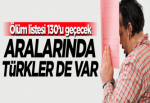 Ölüm listesi 130'u geçecek! Aralarında Türkler de var