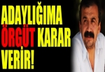 Önder: Adaylığıma örgüt ve parti karar verir!