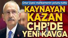 Onur üyesi mahkemenin yolunu tuttu! Kaynayan kazan CHP'de yeni kavga