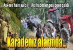 Ordu ve Hakkari'dan acı haber!