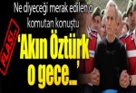 Org. Güler: Akın Öztürk iyi polis rolünü üstlenmiş