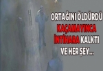 Ortağını öldürdü, kaçamayınca intihara kalkıştı