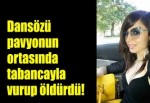 Oryantali pavyonda tabancayla vurup öldürdü