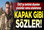 ÖSO'yu 'terörist' olarak göstermeye çalışanlara kapak gibi sözler!