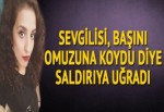 Otobüste sevgilisi başını omuza koydu diye yumruk yedi