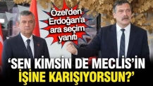 Özel'den Erdoğan'a ara seçim yanıtı: Sen kim de Meclis iradesine karışıyorsun?