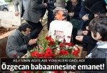 Özgecan babaannesinin mezarına defnedilmiş