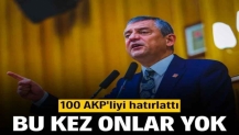 Özgür Özel, 100 AKP'liyi hatırlattı: Bu kez onlar yok