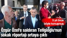 Özgür Özel'e saldıran Selçuk Tengioğlu'nun sokak röportajı ortaya çıktı