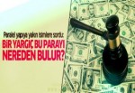 Paralel adaylara sordu: Bir yargıç bu parayı nereden bulur?