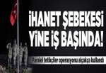 Paralel örgüt ihanette sınır tanımıyor