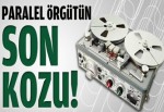 Paralel yapının son kozu!