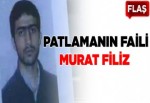 Patlamanın faili Murat Filiz