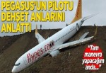 Pegasus'un pilotu dehşet anlarını anlattı.