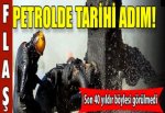 Petrolde tarihi adım!