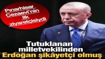 Pınarhisar Cezaevi’nin ilk ziyaretçilerindendi: Tutuklanan milletvekilinden Erdoğan şikâyetçi olmuş