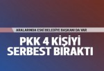 PKK 4 kişiyi serbest bıraktı