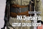 PKK Diyarbakır'da uzman çavuşu kaçırdı