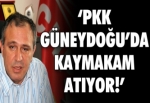 'PKK Güneydoğu'da kaymakam atıyor'