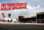 PKK saldırıları sebebiyle Hakkari uçuşları iptal!