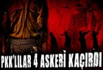 PKK'lılar 4 askeri kaçırdı!