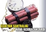 PKK'lılar hidroelektrik santrali havaya uçuracaktı!