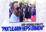 ''PKK'lıların hepsi Ermeni''