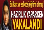 PKK'nın yakalanan suikastçısı tutuklandı