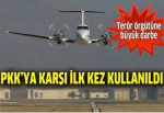 PKK'ya karşı ilk kez kullanıldı