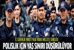 Polis alımında yaş sınırı düşürülüyor!