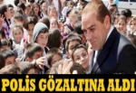 Polis gözaltına aldı