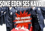 Polis sınavındaki skandalın ses kaydı