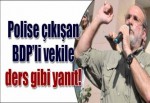 Polise çıkışan BDP'li vekile ders gibi yanıt